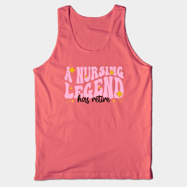 A nursing legend has retired - Funny Groovy Pink Design For Retired Nurse Tank Top by BenTee